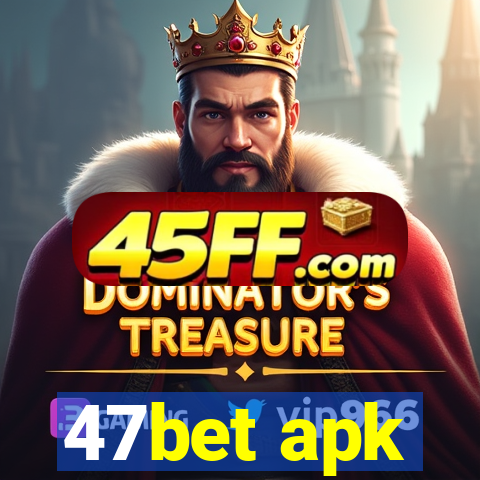 47bet apk